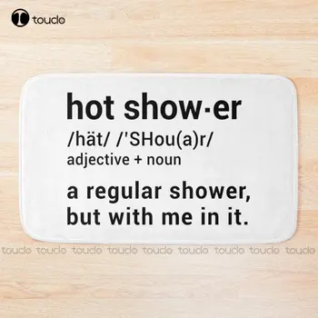 karšto dušo apibrėžimas : įprastas dušas, bet su manimi jame - juokingi vonios kilimėliai minkšti vonios kilimėliai